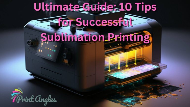 Ultimate Guide: 10 Tips for Successful Sublimation Printing