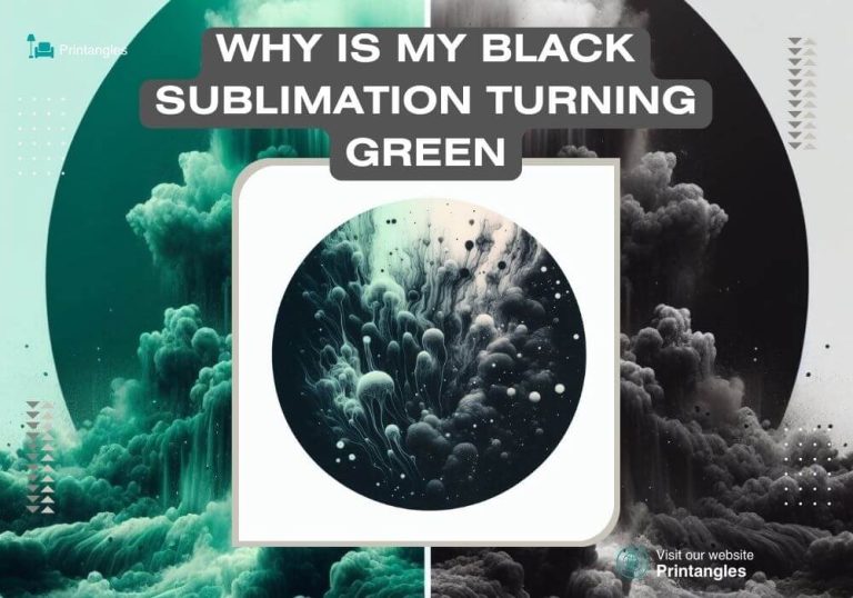 Why is Black Sublimation Turning Green? 3 Major Reasons