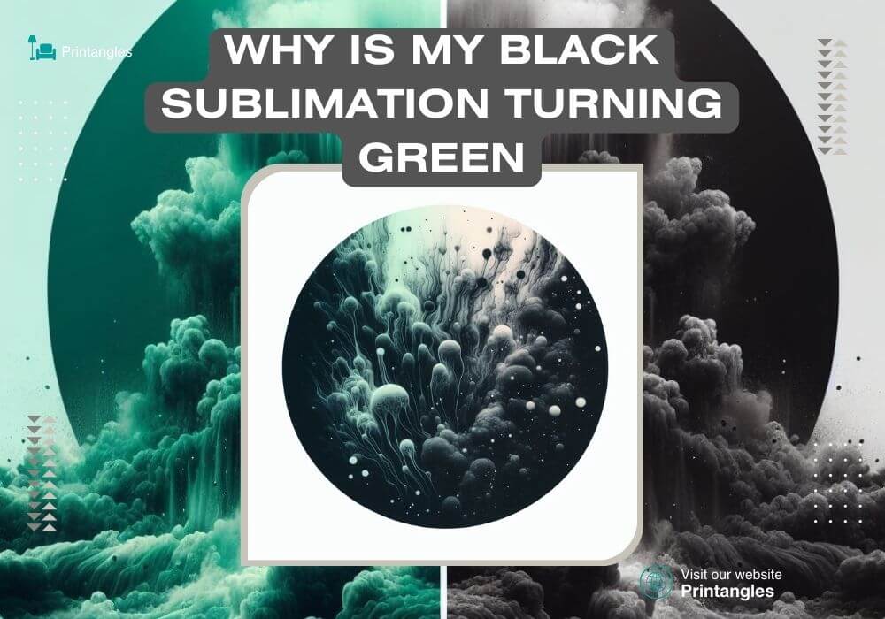 Why Is My Black Sublimation Turning Green